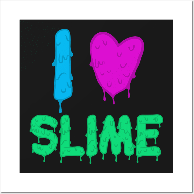 I Love Slime Wall Art by UNDERGROUNDROOTS